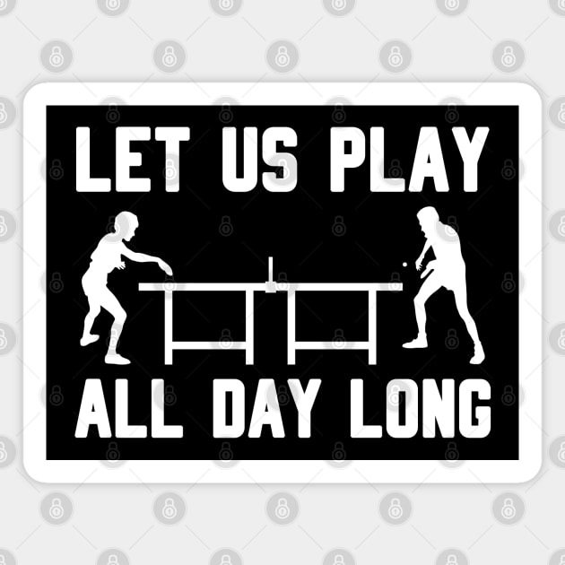 LET US PLAY ALL DAY LONG - Table tennis Magnet by TheCreatedLight